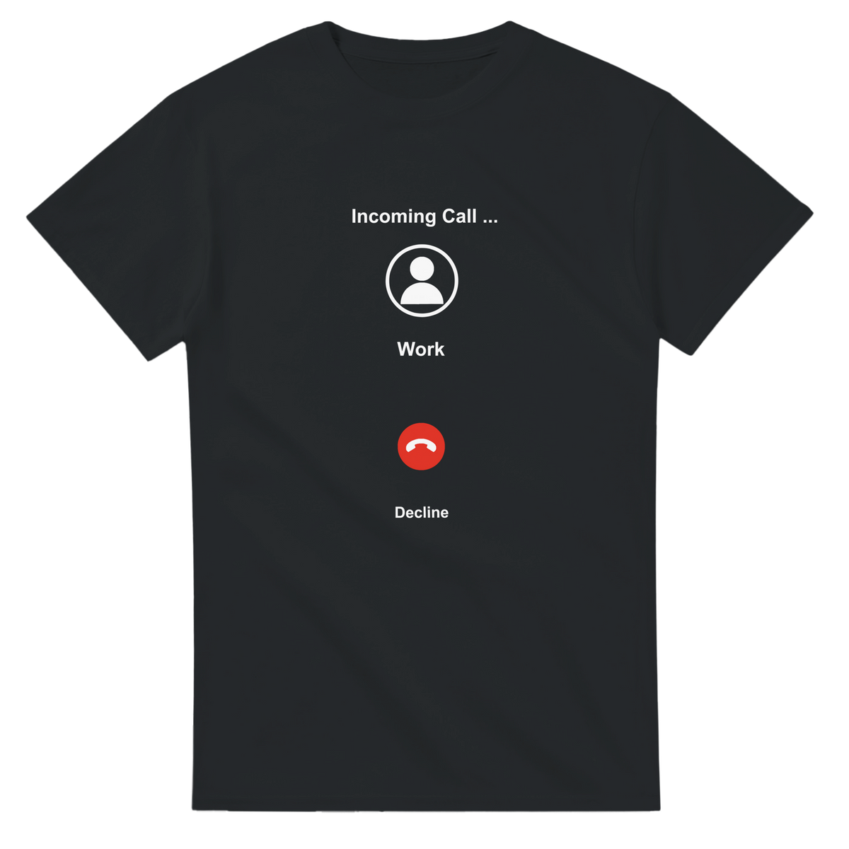 Incoming Work Call | T-Shirt