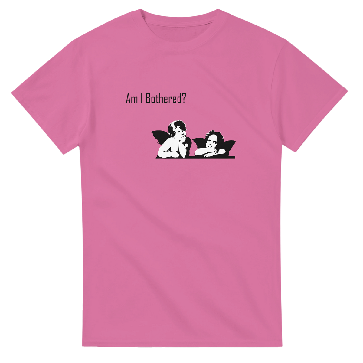 Am I Bothered | T-Shirt