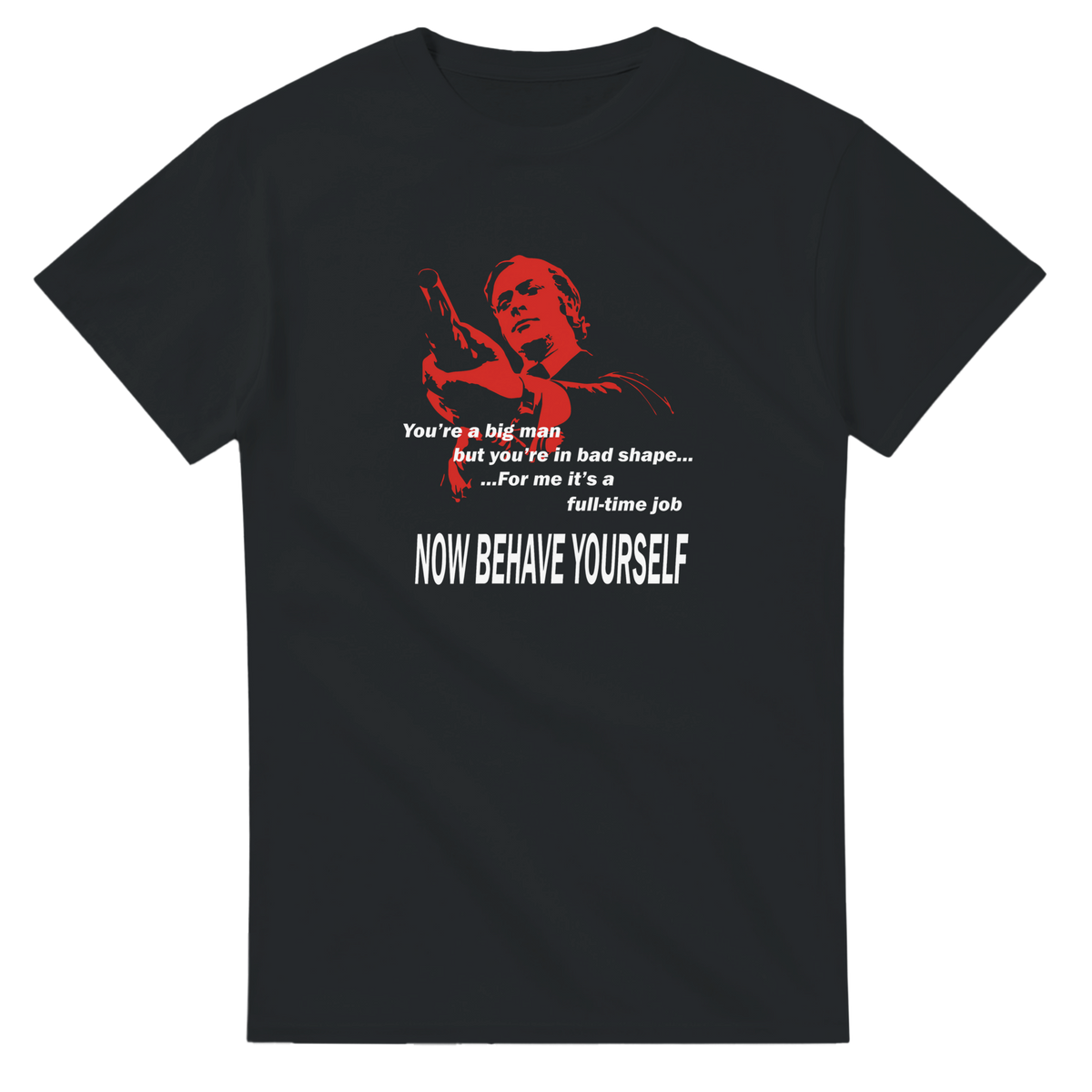 Behave Yourself | T-Shirt