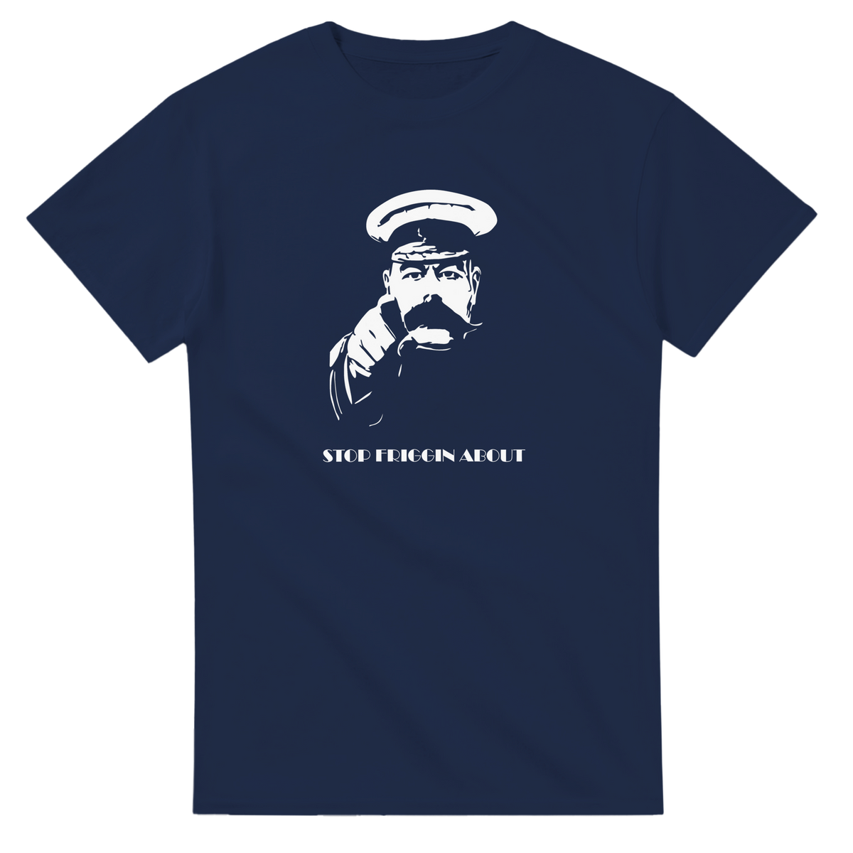 Stop Friggin About | T-Shirt
